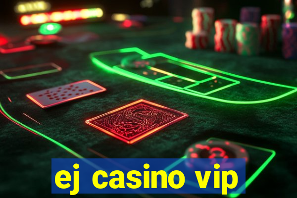 ej casino vip