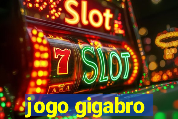 jogo gigabro