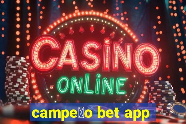 campe茫o bet app