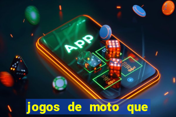 jogos de moto que da grau