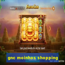 gnc moinhos shopping