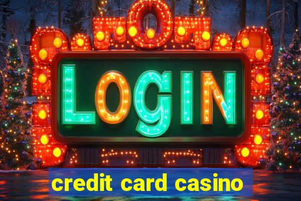 credit card casino