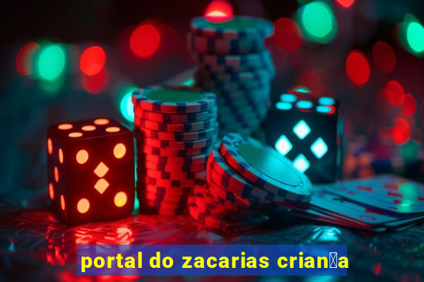 portal do zacarias crian莽a