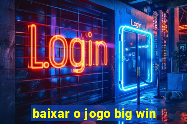 baixar o jogo big win