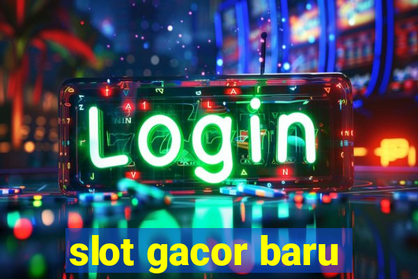 slot gacor baru