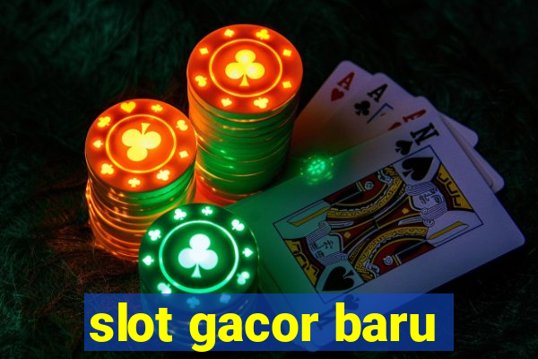 slot gacor baru