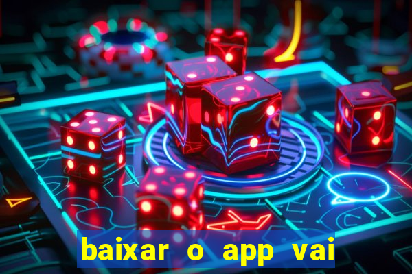 baixar o app vai de bet