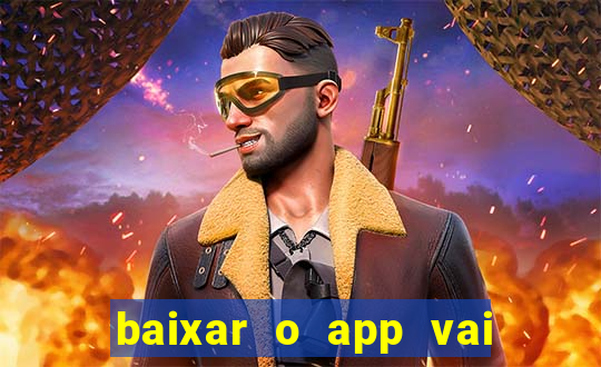 baixar o app vai de bet