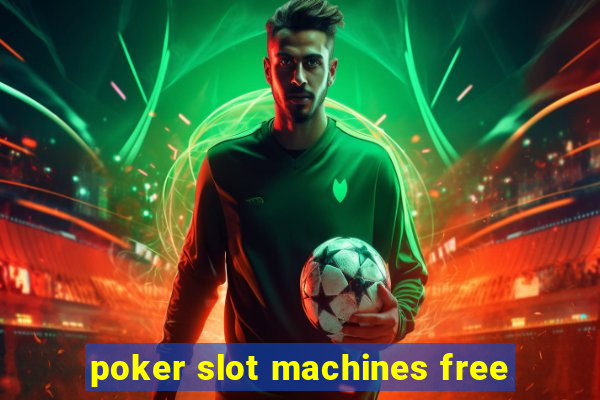 poker slot machines free