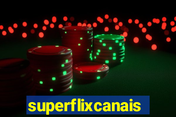 superflixcanais