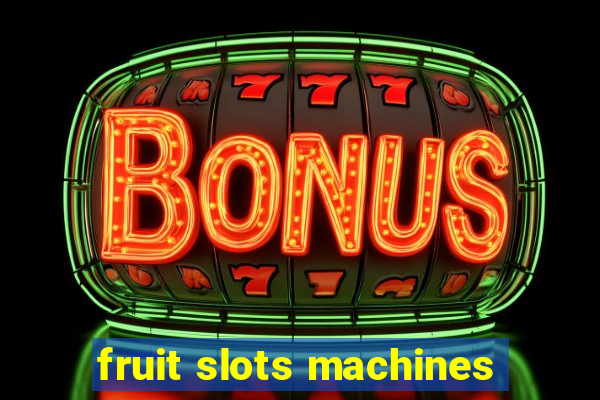 fruit slots machines