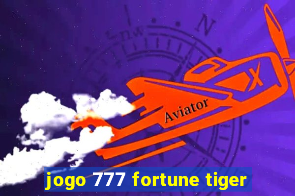 jogo 777 fortune tiger