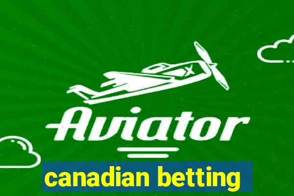 canadian betting