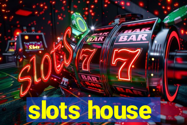 slots house