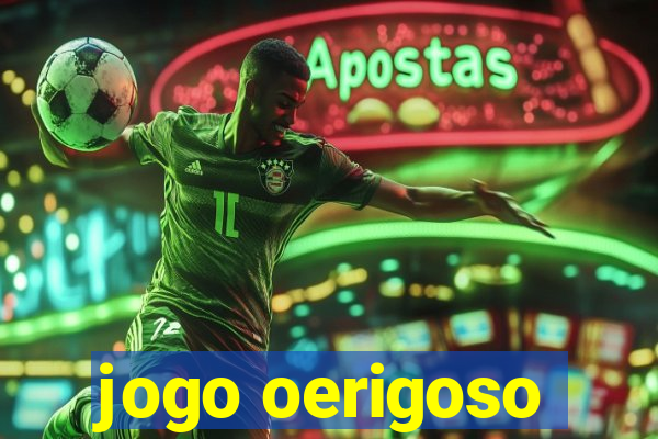 jogo oerigoso