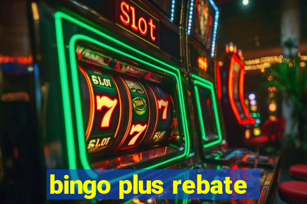 bingo plus rebate