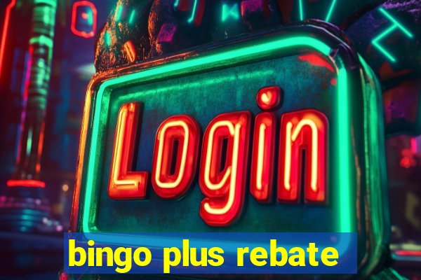 bingo plus rebate