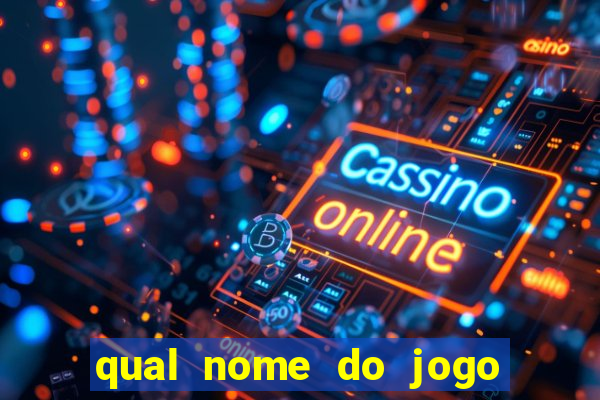 qual nome do jogo do tigre