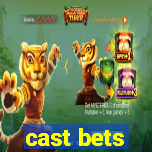 cast bets