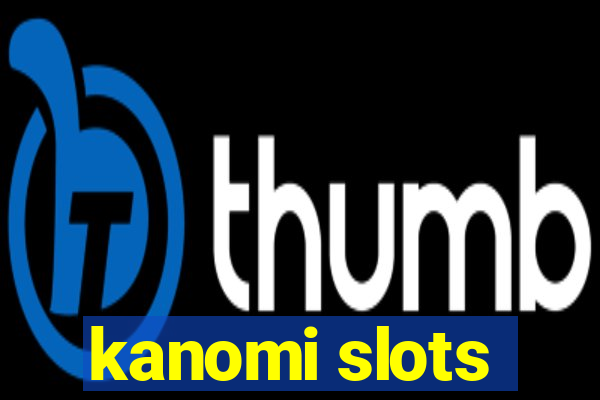 kanomi slots