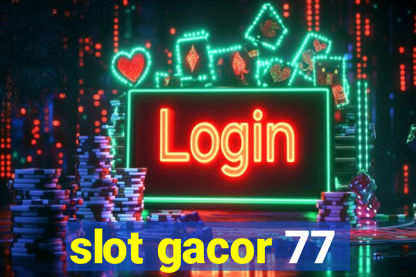 slot gacor 77