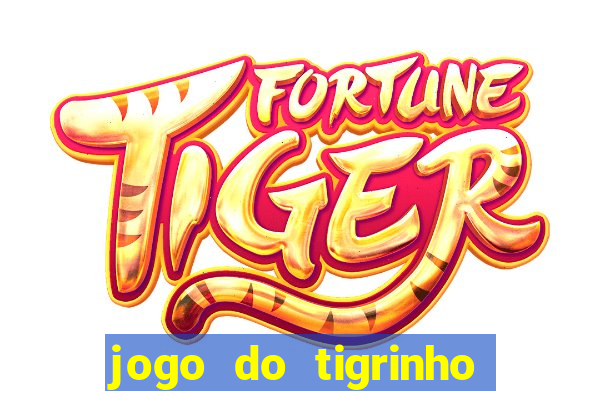 jogo do tigrinho que paga