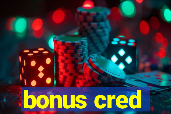 bonus cred