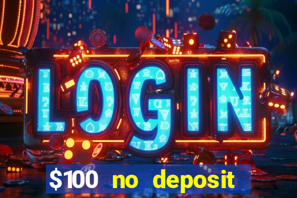 $100 no deposit bonus codes casino