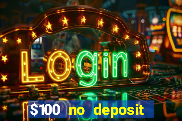 $100 no deposit bonus codes casino