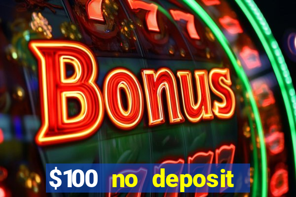 $100 no deposit bonus codes casino