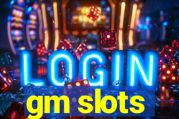 gm slots