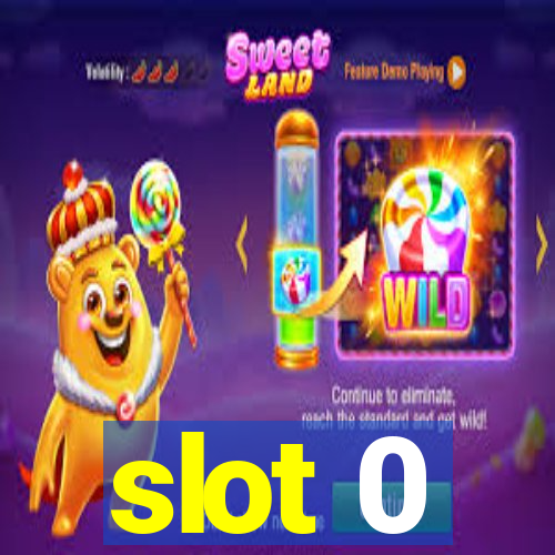 slot 0