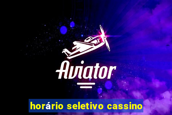 horário seletivo cassino