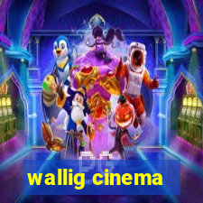 wallig cinema