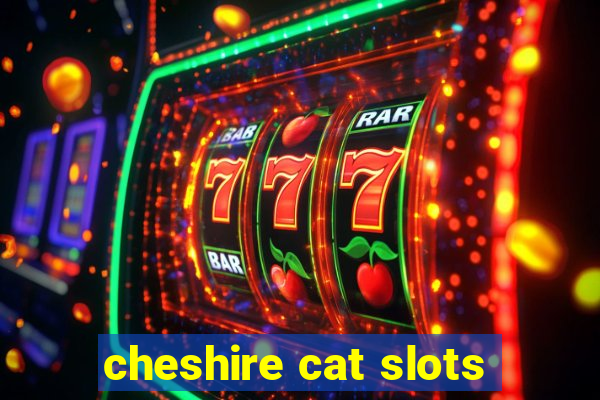 cheshire cat slots