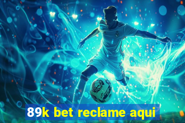 89k bet reclame aqui