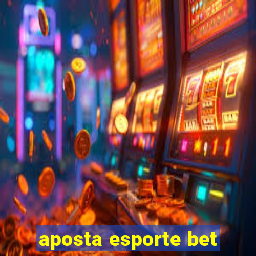 aposta esporte bet