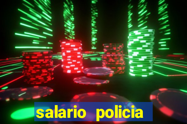 salario policia civil ba