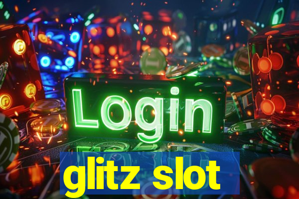 glitz slot