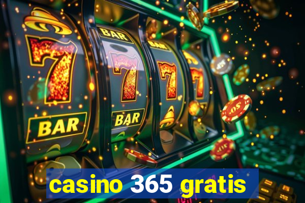 casino 365 gratis