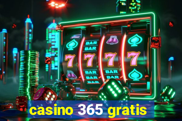 casino 365 gratis