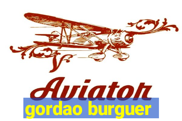 gordao burguer