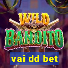 vai dd bet