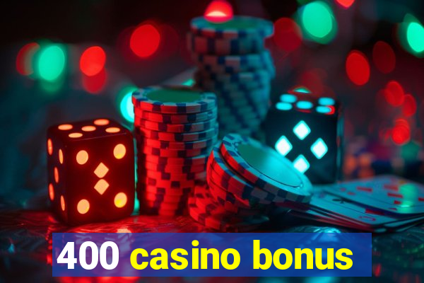 400 casino bonus