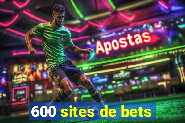 600 sites de bets