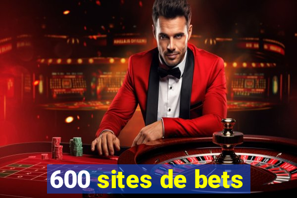 600 sites de bets