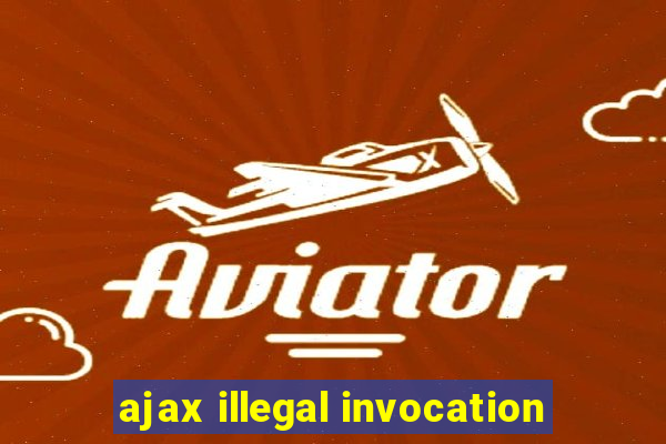 ajax illegal invocation