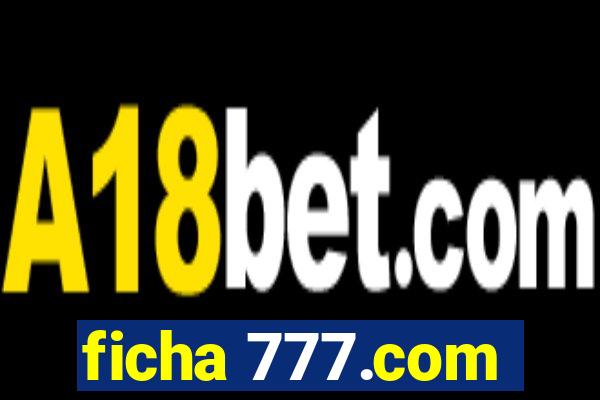 ficha 777.com