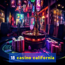 18 casino california