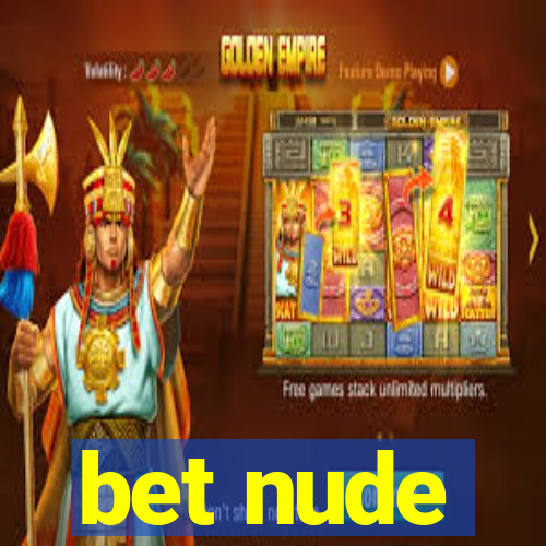 bet nude